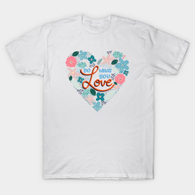 Do What You Love Botanical Quote T-Shirt by The Artsychoke